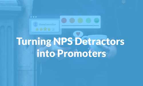 Turning NPS Detractors into Promoters: Strategies and Best Practices
