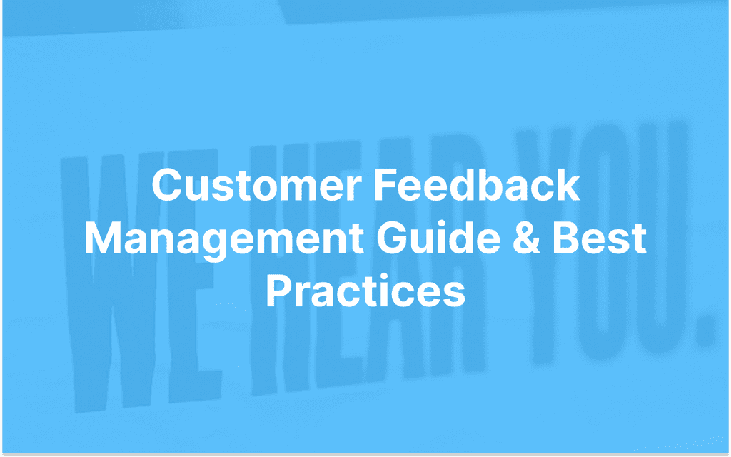 Customer Feedback Management Guide & Best Practices