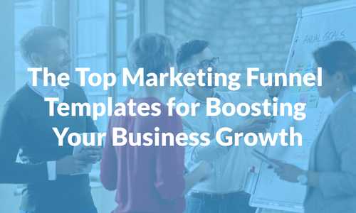 The Top Marketing Funnel Templates for Boosting Your Business Growth