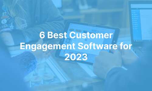 6 Best Customer Engagement Software for 2024