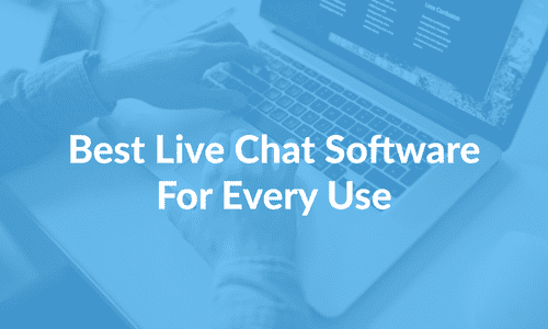 Best Live Chat Software For Every Use (15 Options)