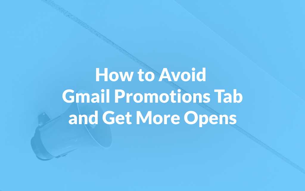 How to avoid the Gmail Promotions Tab and get more opens