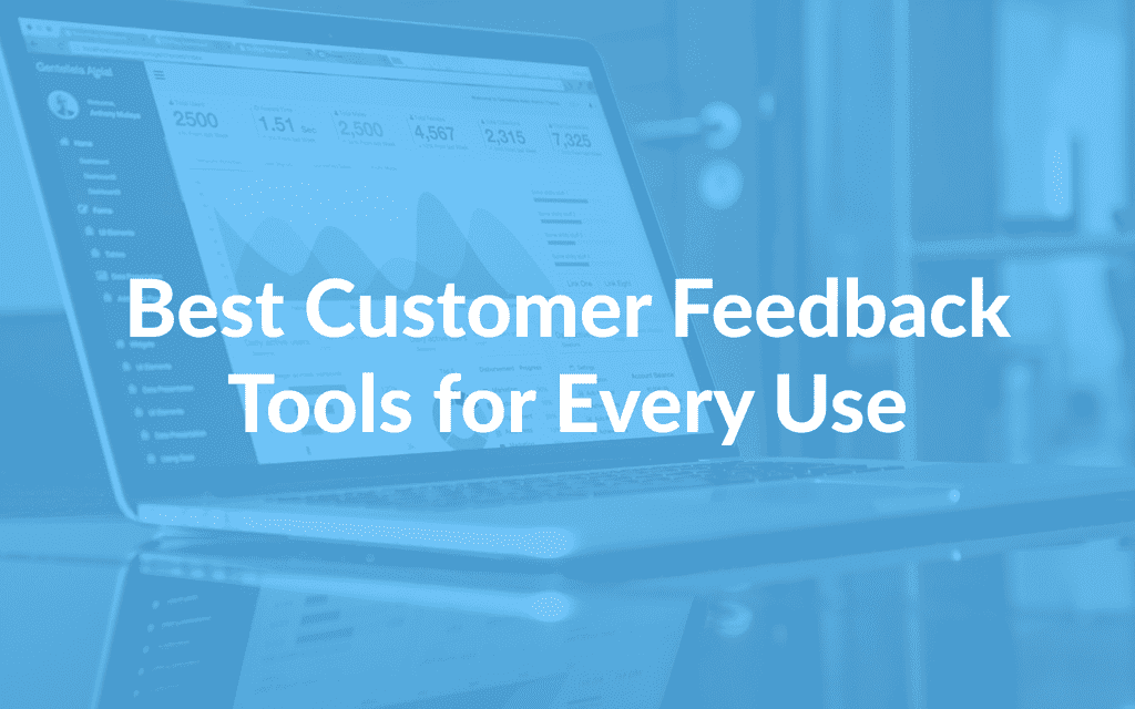 Best Customer Feedback Tools for Every Use