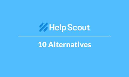 10 HelpScout Alternatives That Will Save You Time and Money