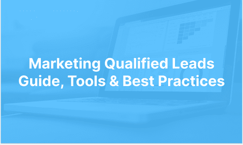 Marketing Qualified Leads Guide, Tools & Best Practices
