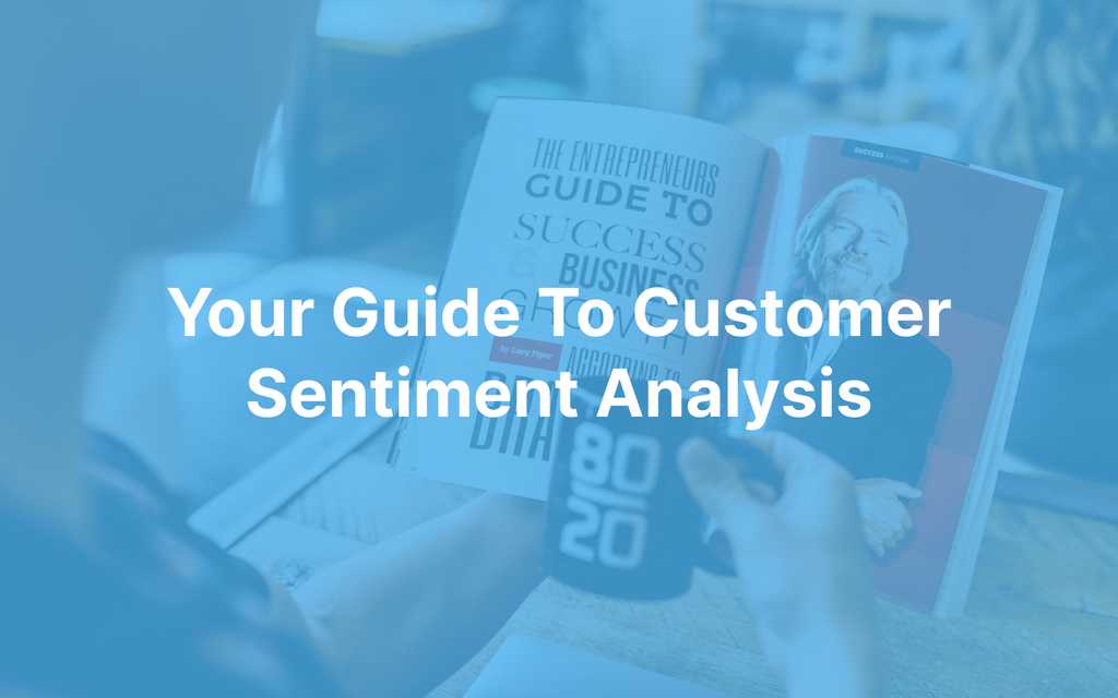 Your Guide To Customer Sentiment Analysis