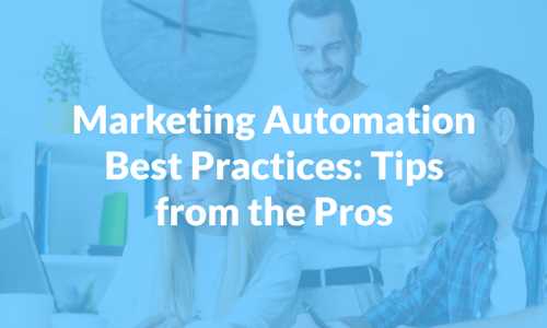 Marketing Automation Best Practices: Tips from the Pros